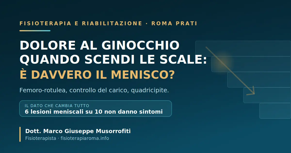 Dolore al ginocchio quando scendi le scale: è davvero il menisco? Analisi del fisioterapista